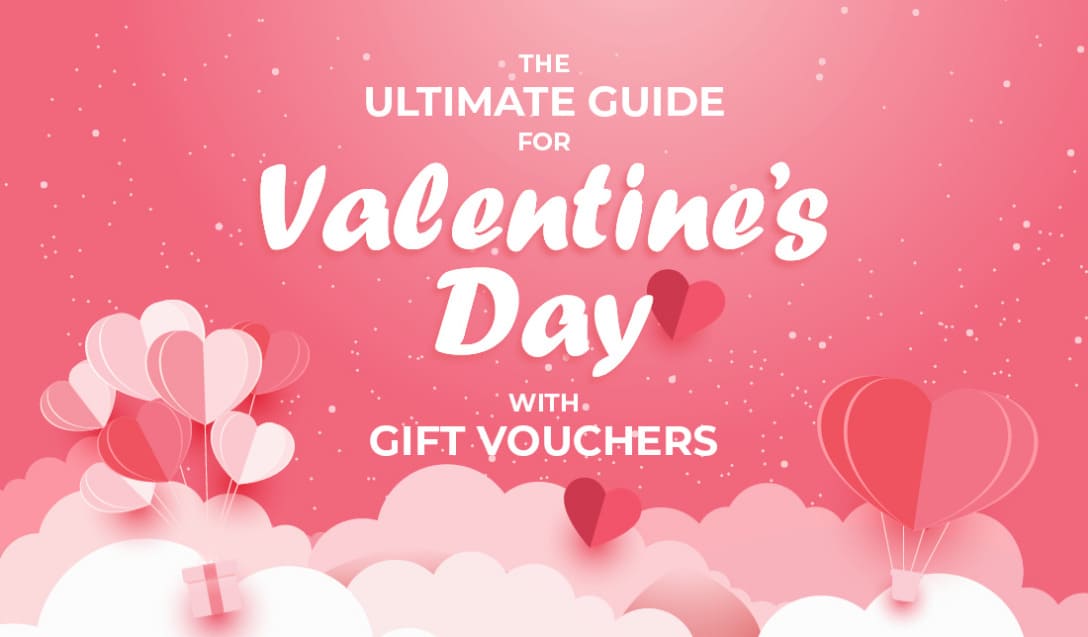The Ultimate Guide for Valentine’s Day with Gift Vouchers